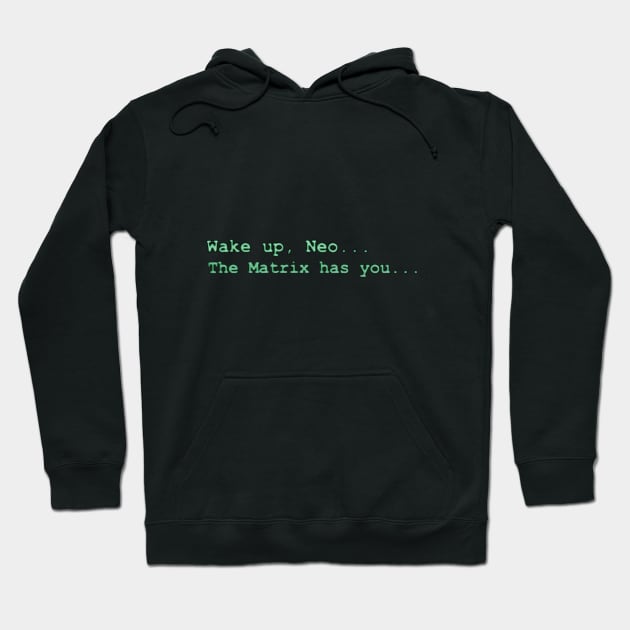 The Matrix (1999): WAKE UP, NEO... THE MATRIX HAS YOU... Hoodie by SPACE ART & NATURE SHIRTS 